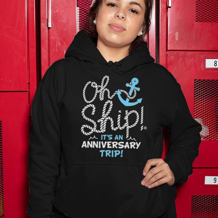 Oh Ship Its An Anniversary Trip Oh Ship Cruise Women Hoodie Unique Gifts