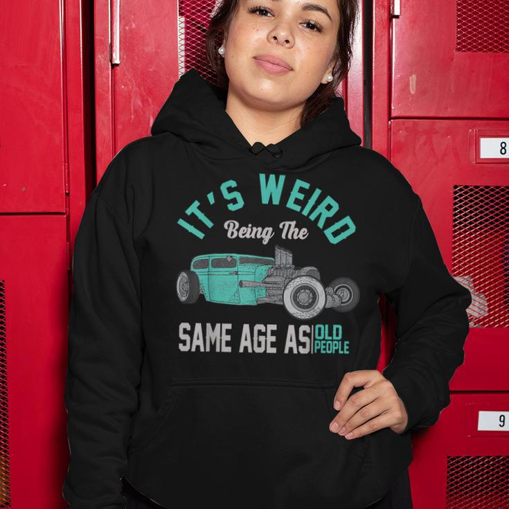 Older People Its Weird Being The Same Age As Old People Women Hoodie Funny Gifts