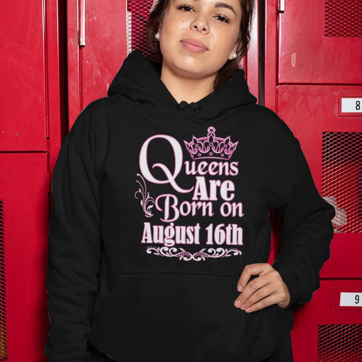 Queens Are Born On August 16Th Funny Birthday Women Hoodie Unique Gifts