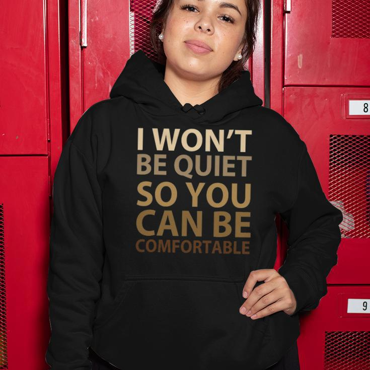 Social Justice I Wont Be Quiet So You Can Be Comfortable Women Hoodie Unique Gifts