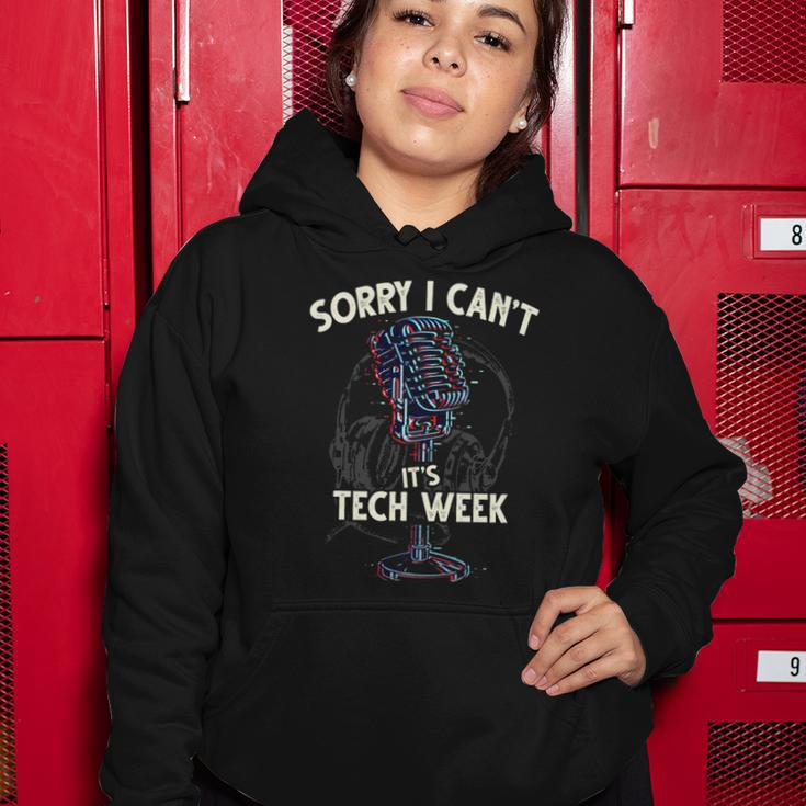 Sorry I Cant Its Tech Week Theater Drama Rehearsal Gift Women Hoodie Unique Gifts