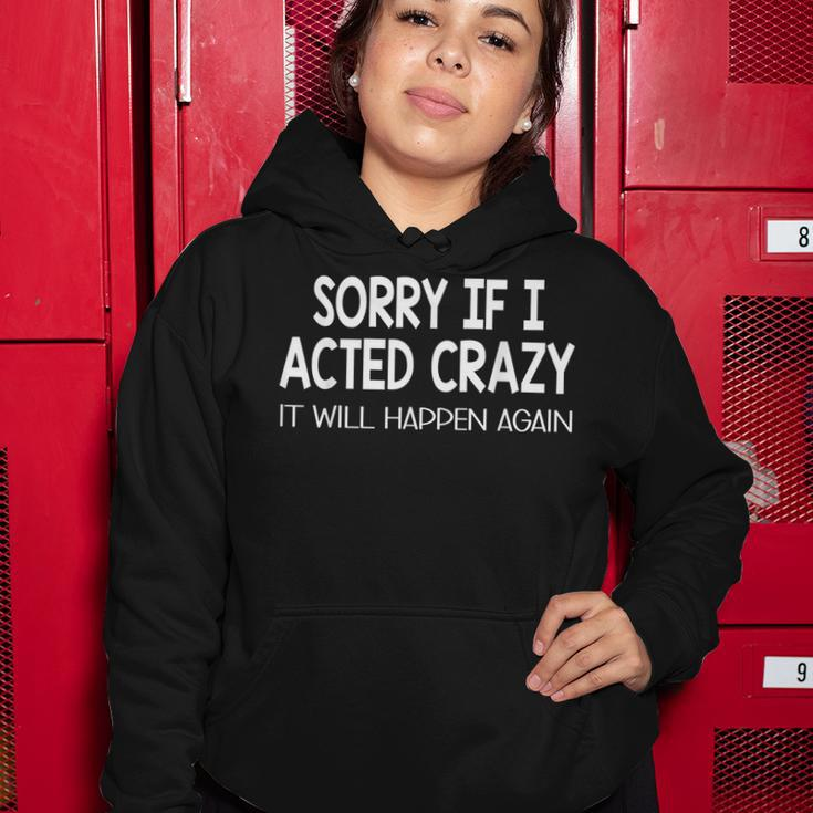 Sorry If I Acted Crazy It Will Happen Again Funny Women Hoodie Unique Gifts