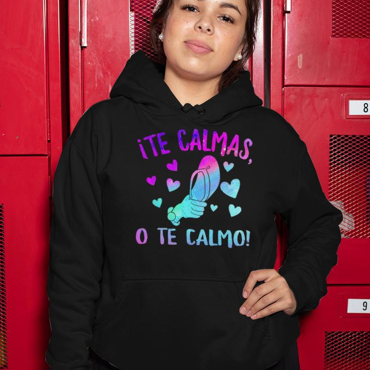 Te Calmas O Te Calmo Hispanic Spanish Latina Mexican Women Women Hoodie Unique Gifts