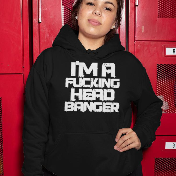 Techno Music Rave Festival Funny Im A Fucking Head Banger Women Hoodie Unique Gifts