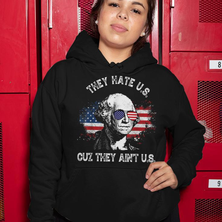 They Hate Us Cuz They Aint Us Funny 4Th Of July Women Hoodie Funny Gifts