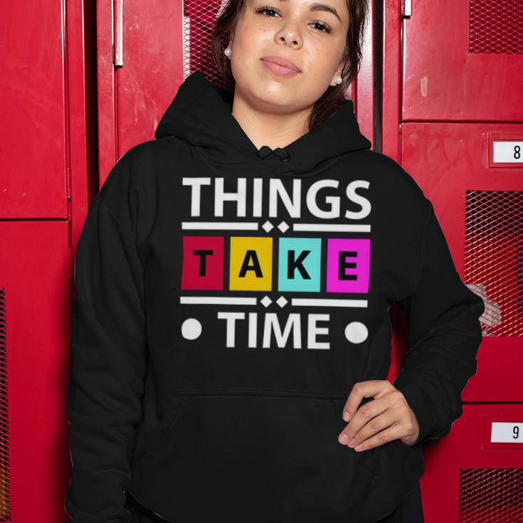 Things Take Time 772 Trending Shirt Women Hoodie Funny Gifts