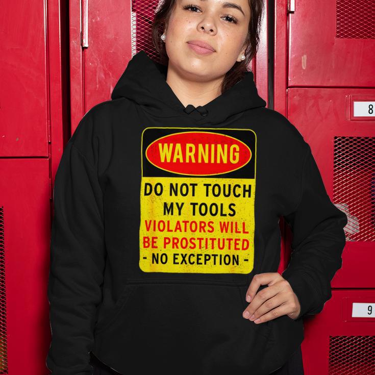 Warning Do Not Touch My Tools 197 Shirt Women Hoodie Funny Gifts