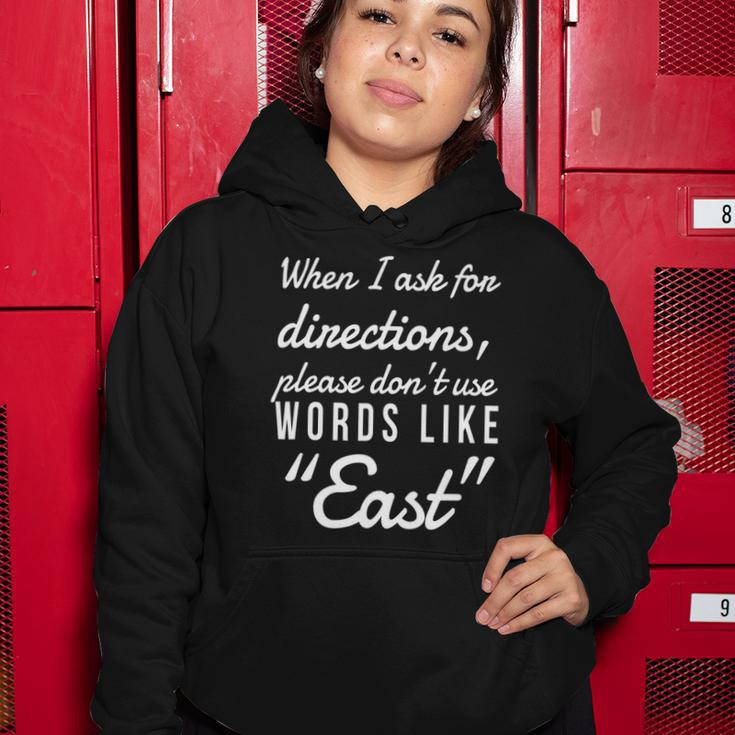 When I Ask For Directions Please Dont Use Words Like East Women Hoodie Unique Gifts