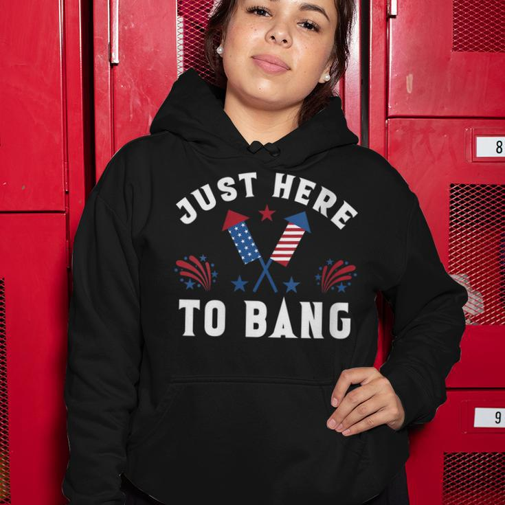 Womens Fourth Of July 4Th Of July Im Just Here To Bang Funny Women Hoodie Funny Gifts