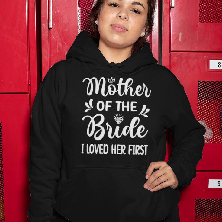 Womens I Loved Her First Mother Of The Bride Mom Bridal Shower Women Hoodie Unique Gifts