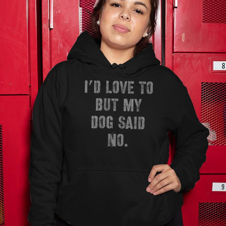 Womens Id Love To But My Dog Said No Women Hoodie Unique Gifts