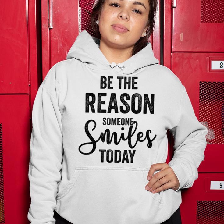 Be The Reason Someone Smiles Today Inspirational Saying Women Hoodie Funny Gifts