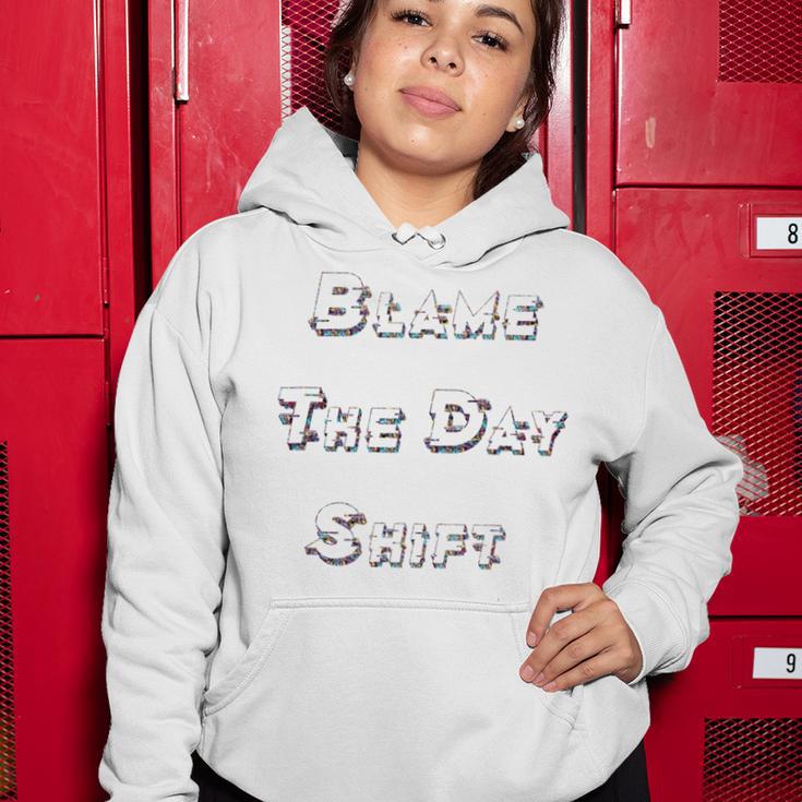 Blame The Day ShiftShirt For Night Shifters Women Hoodie Funny Gifts