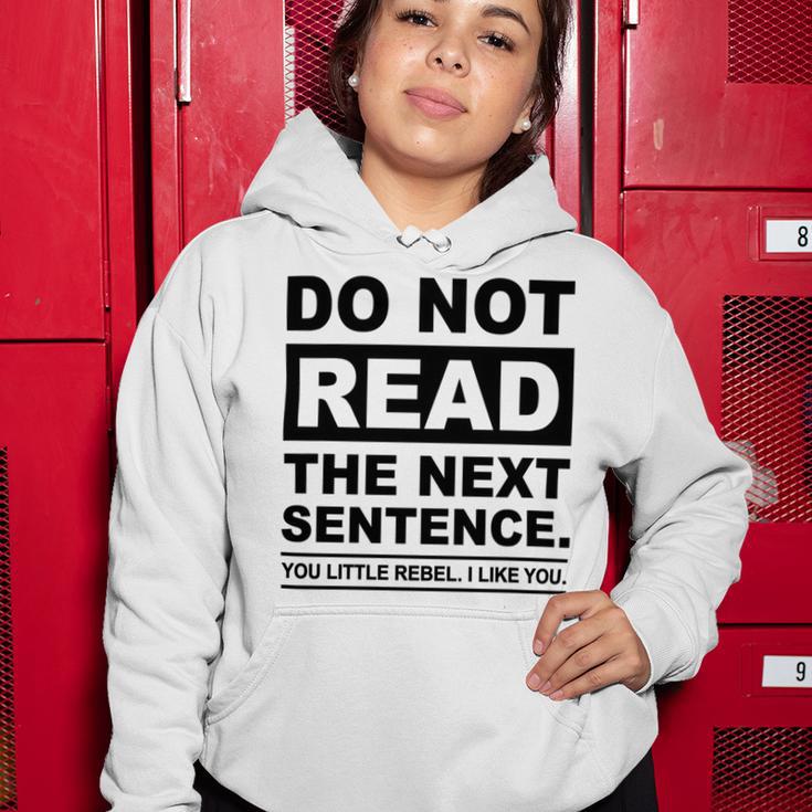 Do Not Read The Next Sentence You Little Rebel I Like You Funny Saying Women Hoodie Funny Gifts