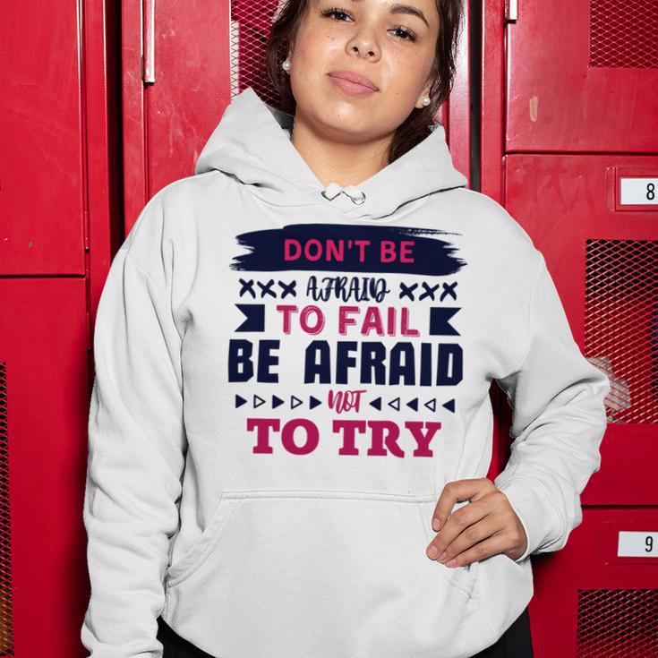 Dont Be Afraid To Fail Be Afraid Not To Try Women Hoodie Funny Gifts