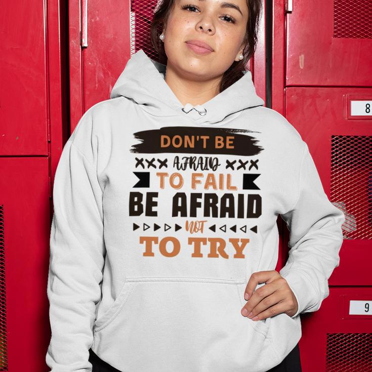 Dont Be Afraid To Fail Be Afraid Not To Try Women Hoodie Funny Gifts