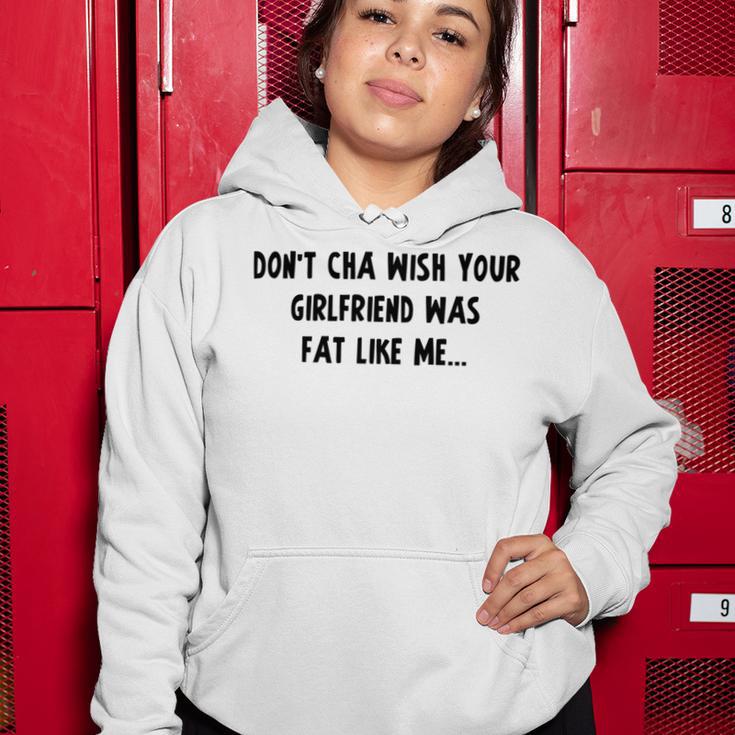 Dont Cha Wish Your Girlfriend Was Fat Like Me V2 Women Hoodie Funny Gifts