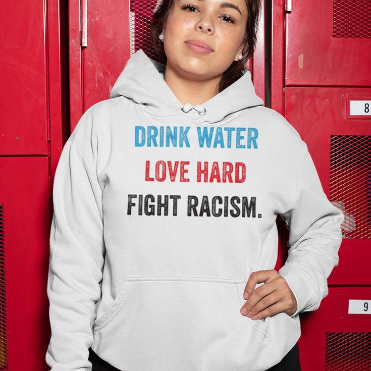 Drink Water Love Hard Fight Racism Women Hoodie Funny Gifts