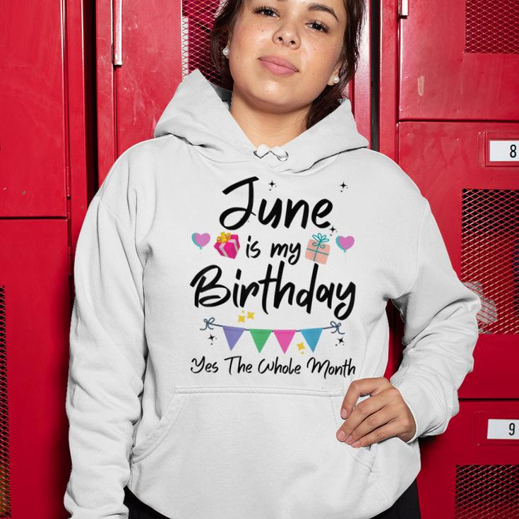 June Is My Birthday Month Yes The Whole Month Funny Girl Women Hoodie Funny Gifts