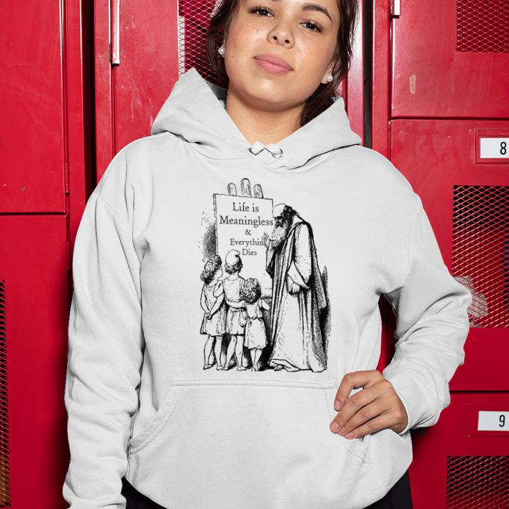 Life Is Meaningless And Everything Dies Nihilist Philosophy Women Hoodie Unique Gifts