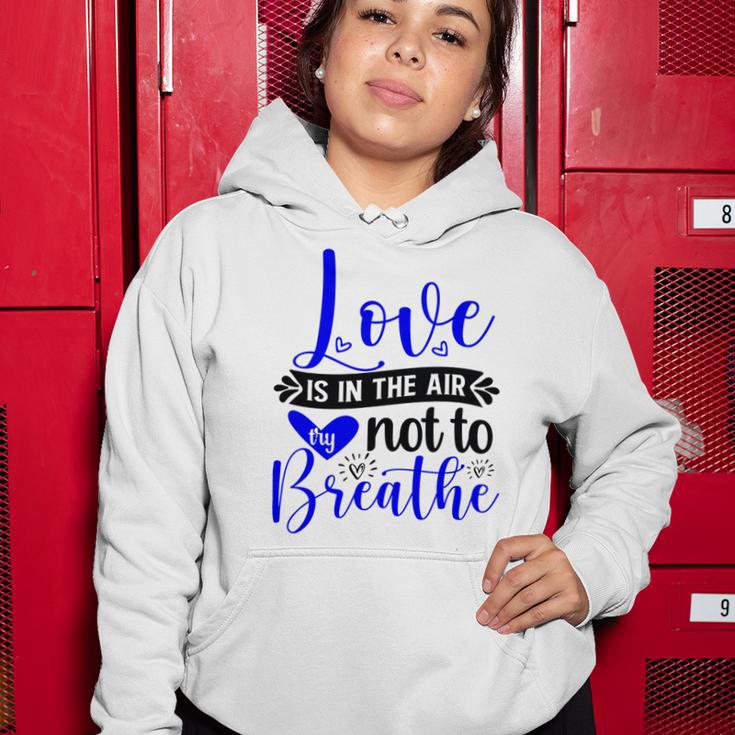 Love Is In The Air Try Not To Breathe 135 Trending Shirt Women Hoodie Funny Gifts