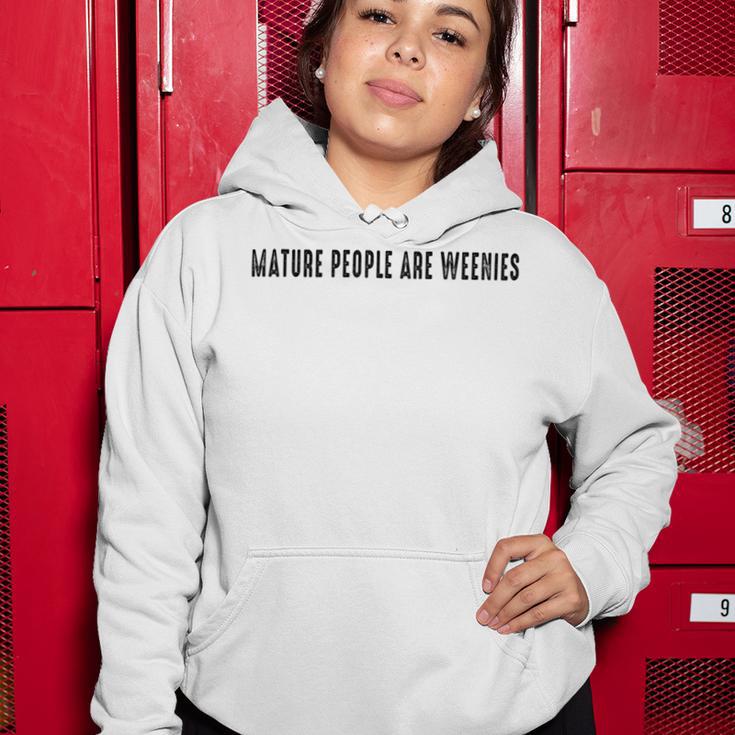 Mature People Are Weenies Women Hoodie Funny Gifts