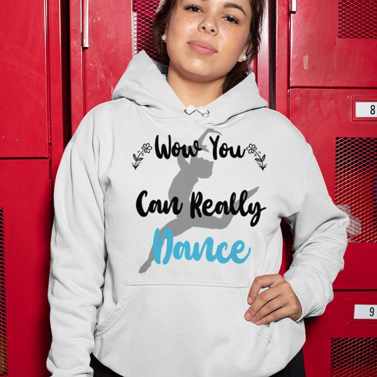 Official Wow You Can Really Dance - Dance Lover Idea Women Hoodie Funny Gifts