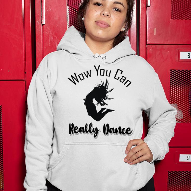 Official Wow You Can Really Dance - Dance Lover Idea Women Hoodie Funny Gifts