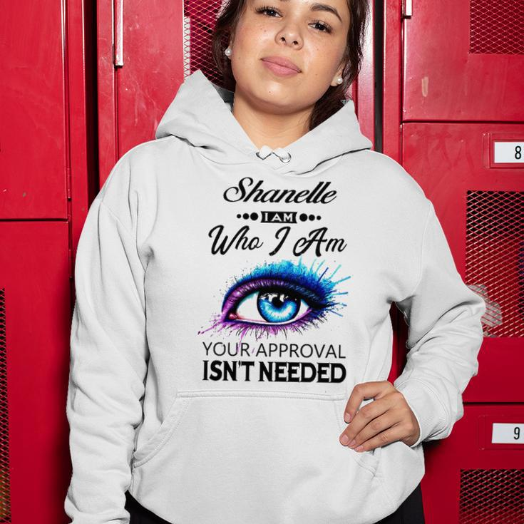 Shanelle Name Gift Shanelle I Am Who I Am Women Hoodie Funny Gifts