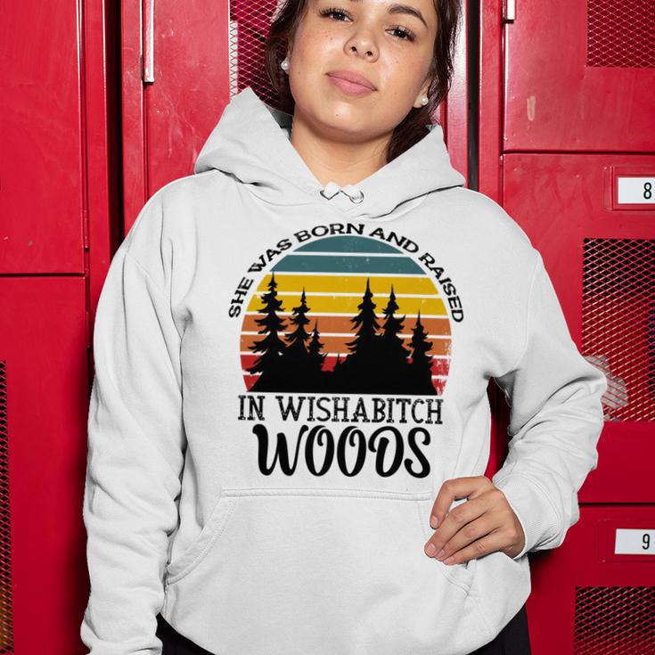 She Was Born And Raised In Wishabitch Woods Women Hoodie Funny Gifts