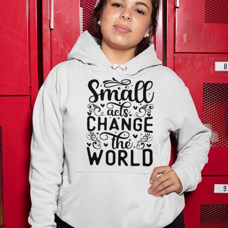 Small Acts Change The World 123 Trending Shirt Women Hoodie Funny Gifts