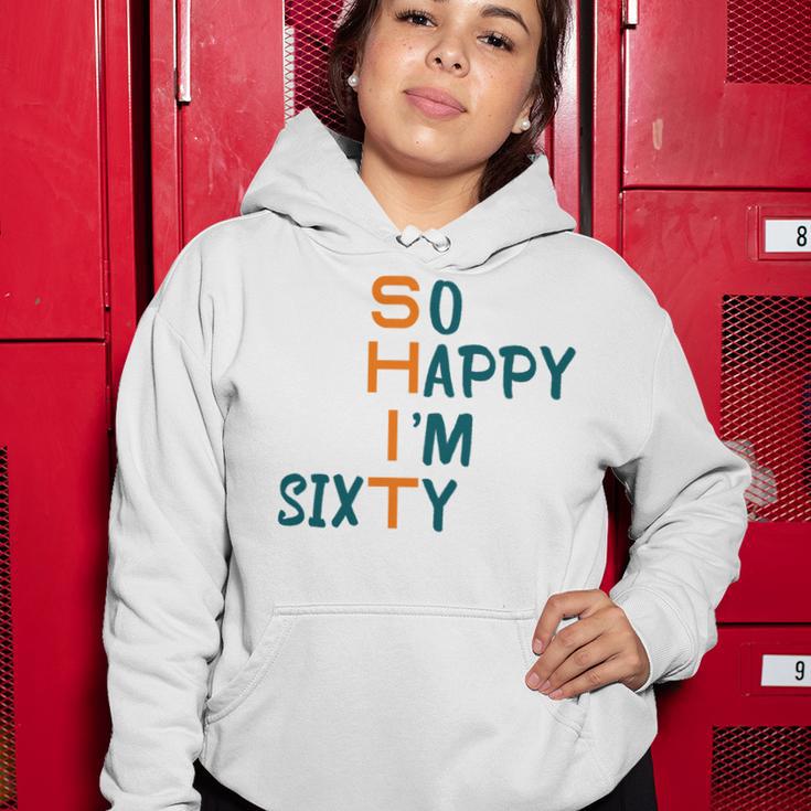 So Happy I’M Sixty Women Hoodie Funny Gifts