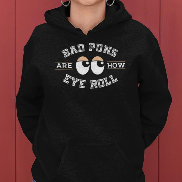 Bad Puns Are How Eye Roll - Funny Bad Puns Women Hoodie