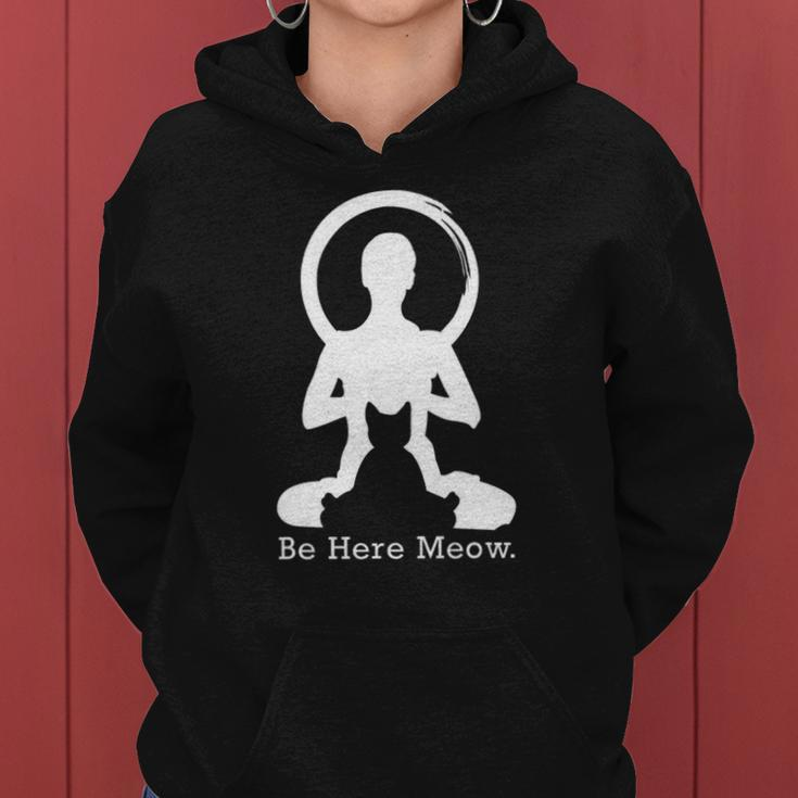 Be Here Meow Funny Cat Lovers With Love Yoga Gift Women Hoodie