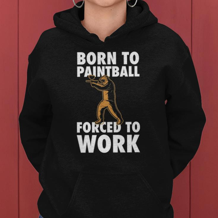 Born To Paintball Forced To Work Paintball Gift Player Funny Women Hoodie
