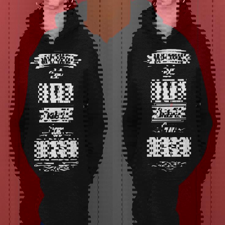Dickson Name Gift I May Be Wrong But I Highly Doubt It Im Dickson Women Hoodie