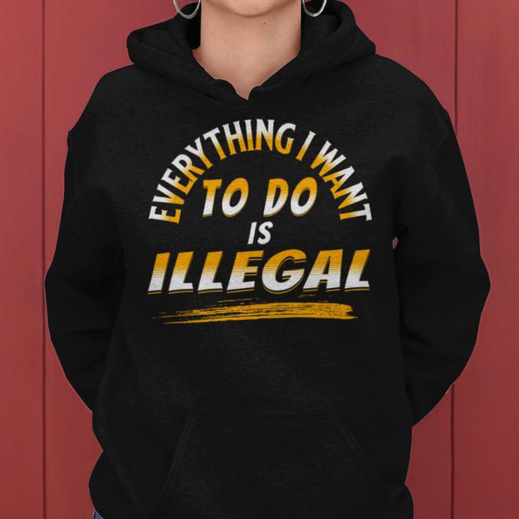 Everything I Want To Do Is Illegal V3 Women Hoodie