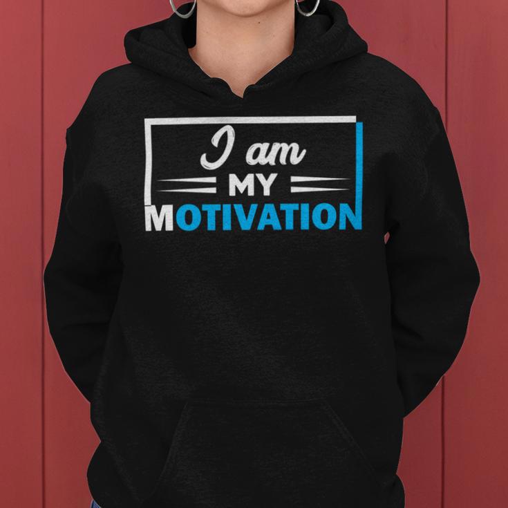 Funny I Am My Motivation Motivational Women Hoodie