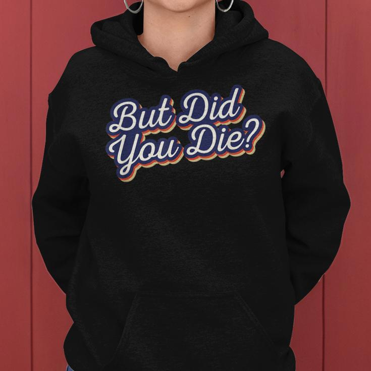 Funny Workout Sarcastic Gift But Did You Die Women Hoodie