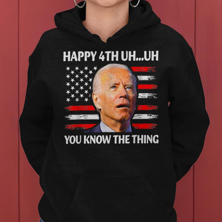 Happy Uh You Know The Thing Funny Joe Biden 4Th Of July Women Hoodie