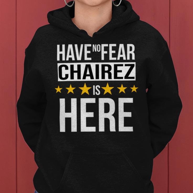 Have No Fear Chairez Is Here Name Women Hoodie