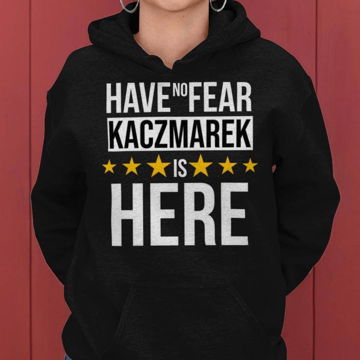Have No Fear Kaczmarek Is Here Name Women Hoodie