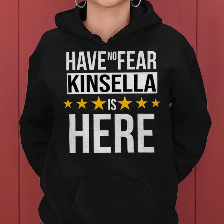 Have No Fear Kinsella Is Here Name Women Hoodie