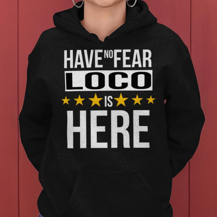 Have No Fear Loco Is Here Name Women Hoodie
