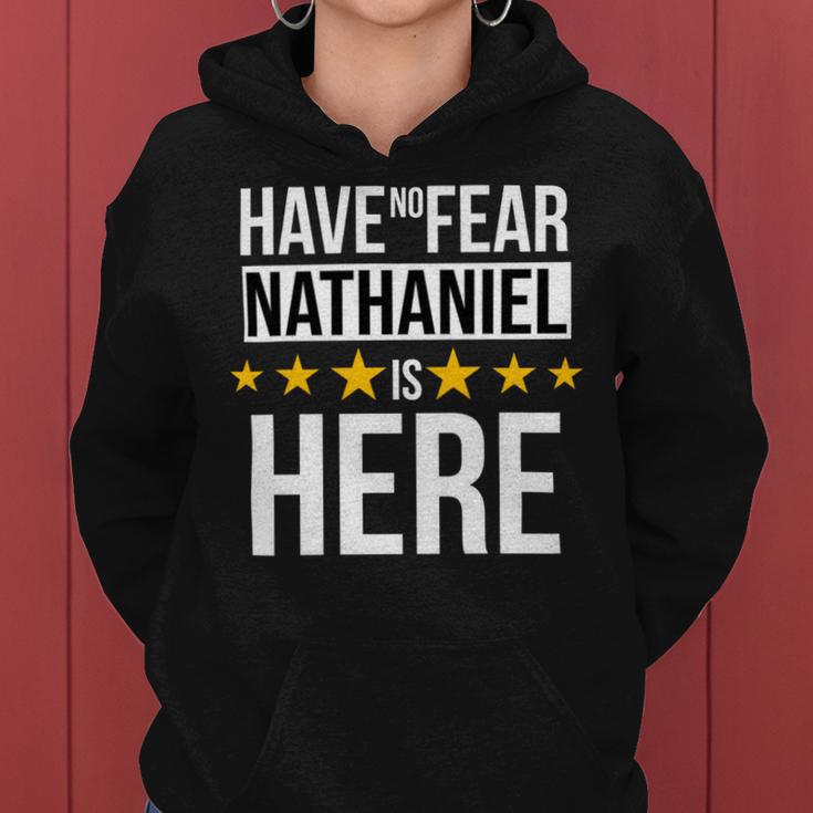 Have No Fear Nathaniel Is Here Name Women Hoodie