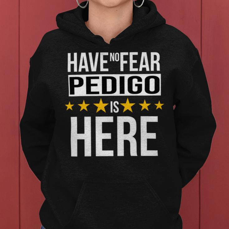 Have No Fear Pedigo Is Here Name Women Hoodie