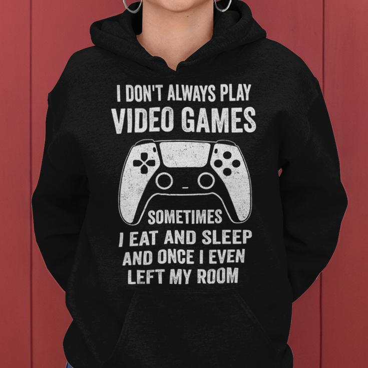 I Dont Always Play Video Games Funny Gamer 10Xa72 Women Hoodie