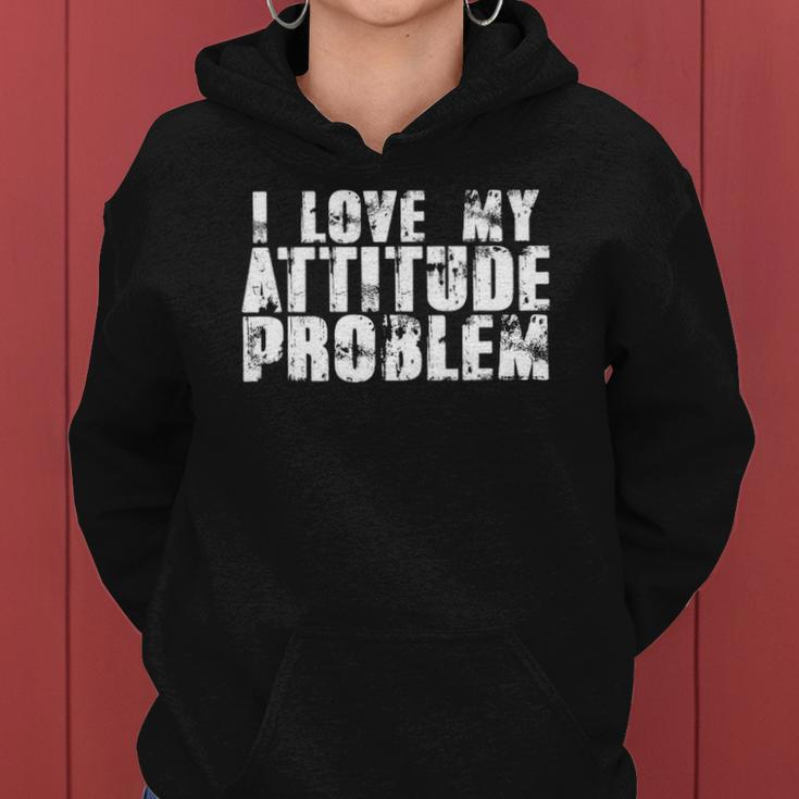 I Love My Attitude Problem Sarcastic Meme Quote Women Hoodie