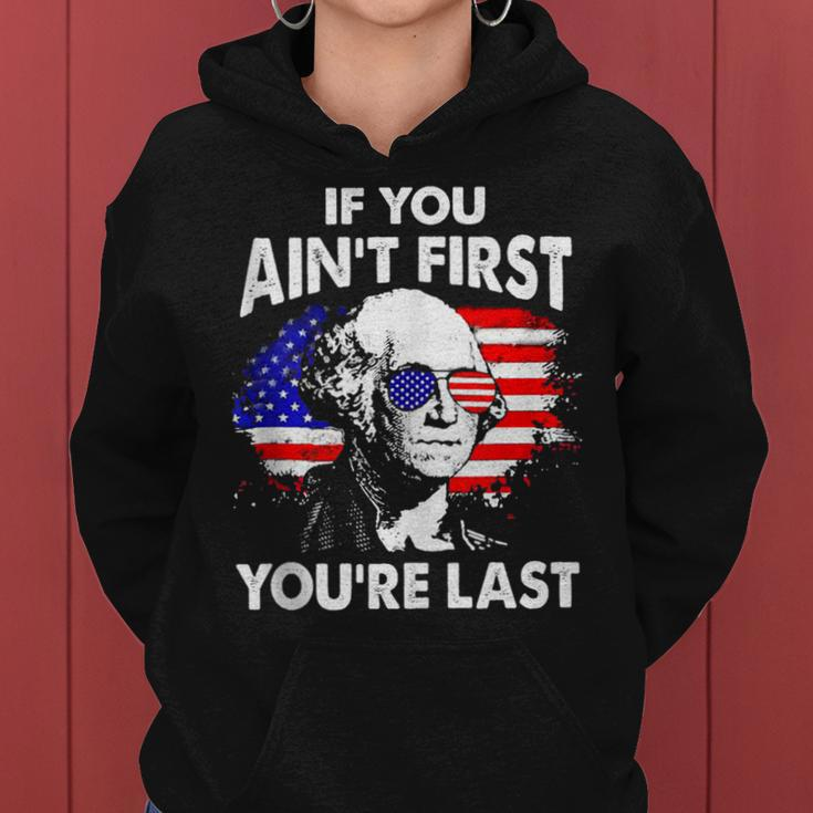 If You Aint First Youre Last Funny 4Th Of July Patriotic Women Hoodie