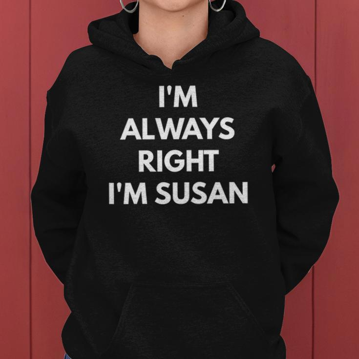 Im Always Right Im Susan - Sarcastic S Women Hoodie